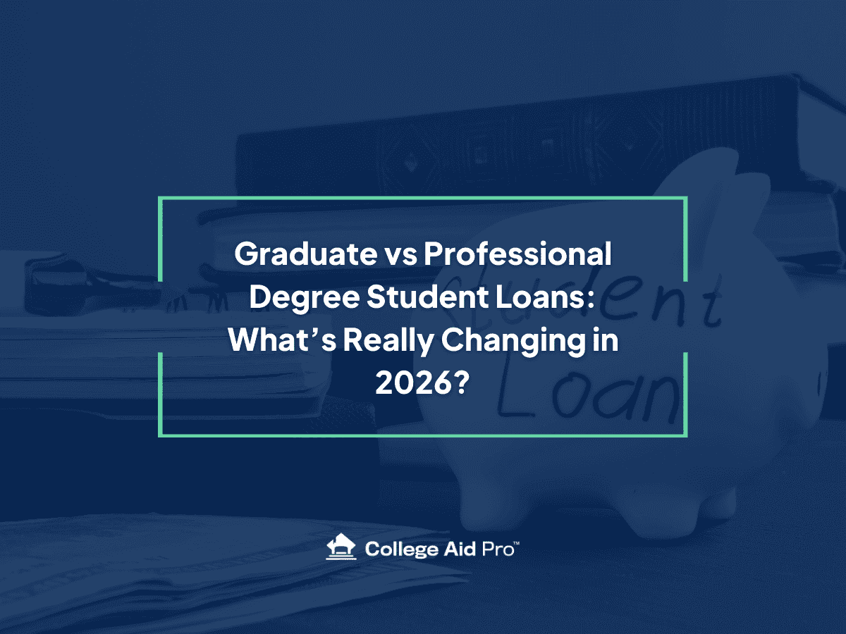 Graduate vs Professional Degree Student Loans: What the New Rules in 2026 Mean for You - College Aid Pro