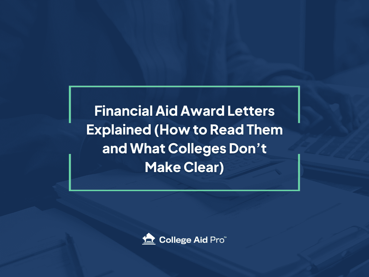 Financial Aid Award Letters Explained (How to Read Them and What Colleges Don’t Make Clear) - College Aid Pro