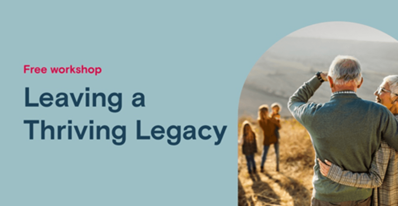 Welcome! You are invited to join a webinar: Leaving a Thriving Legacy. After registering, you will receive a confirmation email about joining the webinar.